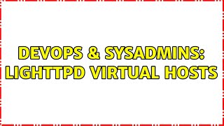 DevOps & SysAdmins: Lighttpd Virtual hosts