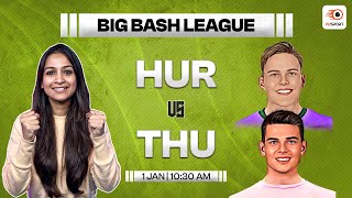 HUR vs THU Dream11 Prediction | Big Bash League T20 | HUR vs THU Fantasy Prediction
