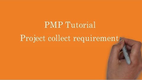 20. PMP | What is Project collect requirements process