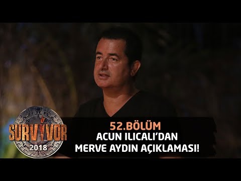 Acun Ilıcalı'dan Merve Aydın açıklaması... | 52. Bölüm | Survivor 2018