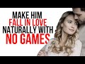 Make Him Fall In Love With You NATURALLY With ZERO GAMES!! (This strategy is FIRE!)