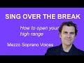 How to Sing Over the Break - Mezzo Soprano Range