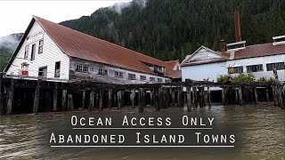 Abandoned and Isolated | Island Towns and Canneries | Boat Access Only | Destination Adventure