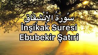 İnşikak Suresi-Ebubekir Şatıri