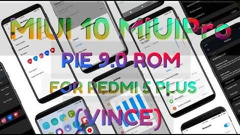 [9.0] Latest MIUIPro MIUI 10 Pie ROM For Redmi Note 5/ Redmi 5 Plus (Vince)