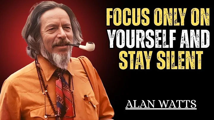 “FOCUS ONLY ON YOURSELF AND STAY SILENT — ALAN WATTS BEST SPEECH”