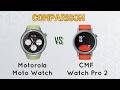 Motorola Moto Watch vs CMF Watch Pro 2 : Best Smartwatch? 😲 - YouTube