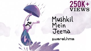 Video thumbnail of "Mushkil Mein Jeena | Swarathma | Music Video"