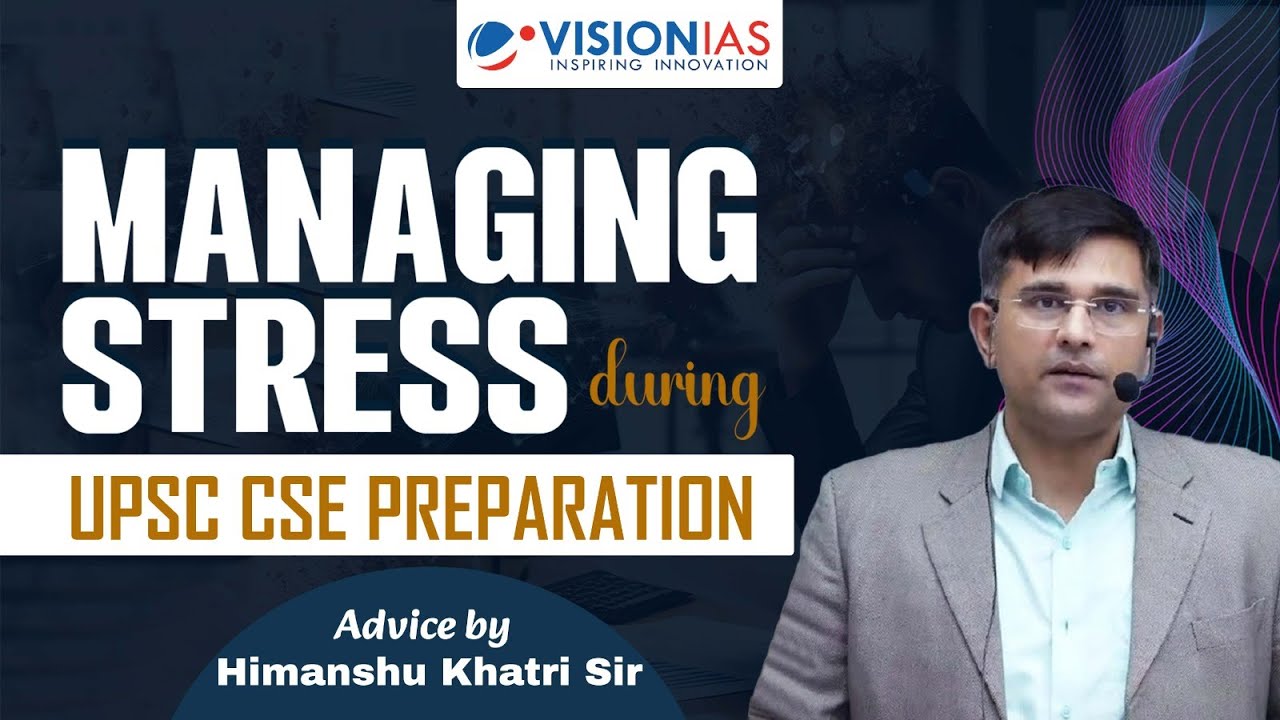 Managing Stress during UPSC CSE Preparation | Advice by Himanshu Khatri ...
