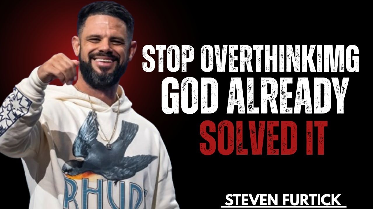 Stop Overthinking — God Already Solved It [Steven Furtick] TODAY`S BEST MOTIVATIONAL SPEECH.