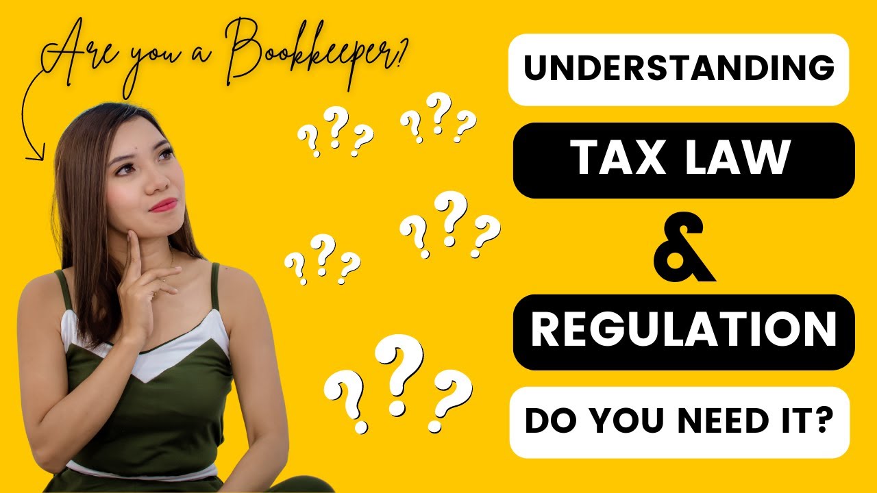 Going Beyond Bookkeeping Basics Is Tax Law and Regulation important