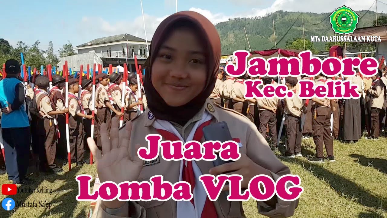 LOMBA VLOG PRAMUKA TERBAIK JAMBORE KECAMATAN BELIK KABUPATEN PEMALANG | MTs DAARUSSALAAM KUTA