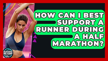 How Can I Best Support A Runner During A Half Marathon? - Running Beyond Limits