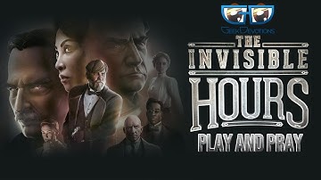 The Invisible Hours | Chapter 1 (part 2)  | Play and Pray