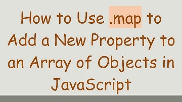 How to Use .map to Add a New Property to an Array of Objects in JavaScript