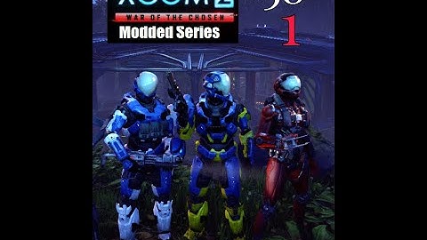 Cooler Plays | Xcom 2 Wotc Modded Series| 58 part 1