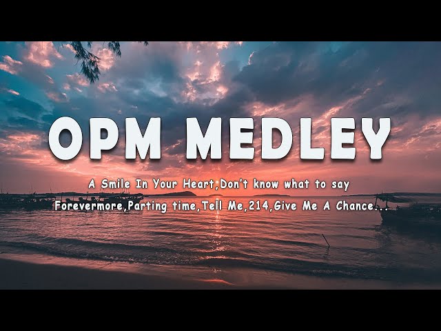 OPM MEDLEY - All Time Hits Song (Lyrics) class=