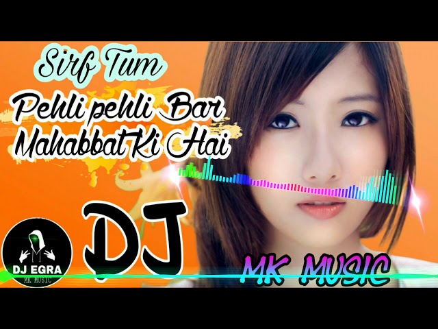 Pehli pehli Bar Mohabbat Ki Hai || Sirf Tum || Heart Touch Love Mix - MKMUSIC(Dj Egra) class=