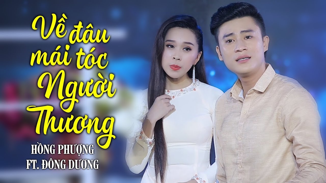Tân Cổ Giao Duyên Trữ Tình Hay Nhất Về Đâu Mái Tóc Người Thương