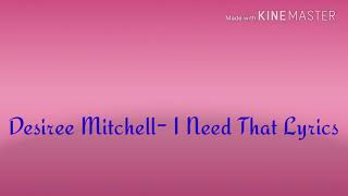 Desiree Mitchell- I Need That Lyrics
