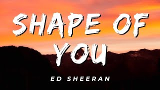 Ed Sheeran  Shape Of You (Lyrics)