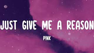 P!nk - Just Give Me a Reason (Lyrics) It's in the stars, it's been written in the scars on our hear