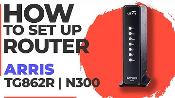 ✅ How to Set Up ARRIS Touchstone TG862R WiFi Router | How to Set Up ARRIS N300 TG862R Modem