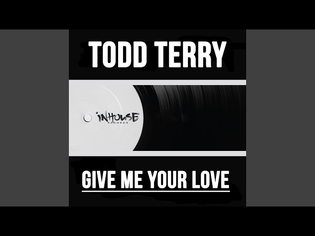 Todd Terry - Give Me Your Love
