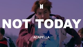 BTS 「Not Today」 Acapella