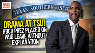 Drama At TSU! HBCU Prez Placed On Paid Leave Without Explanation