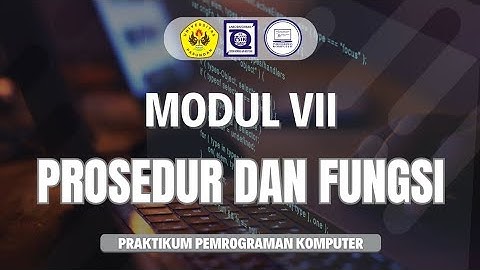 MODUL VII PROSEDUR DAN FUNGSI - PRAKTIKUM PEMROGRAMAN KOMPUTER 2024/2025