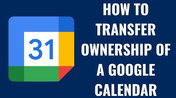 How to Transfer Ownership of a Google Calendar