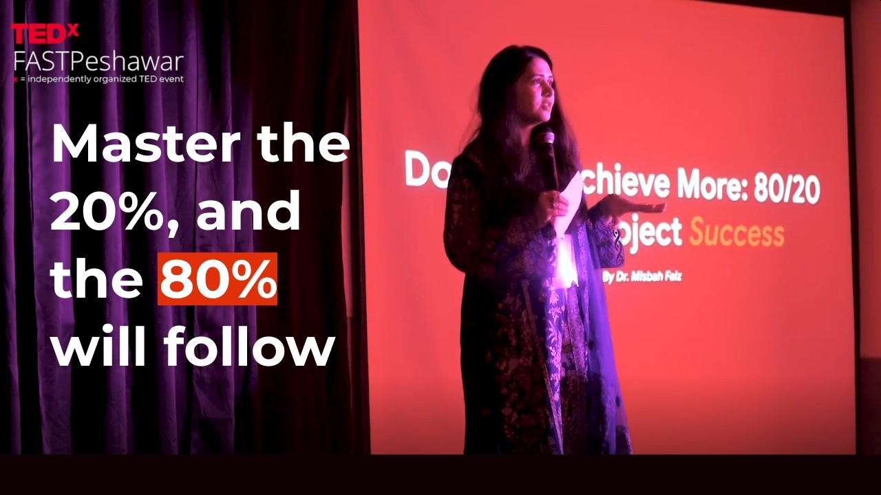 Do Less Achieve More: The 80/20 Rule | Misbah Faiz | TEDxFAST Peshawar