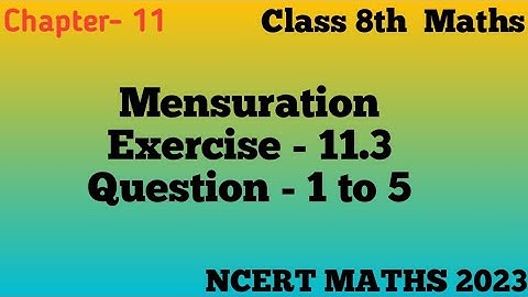 Mensuration || Ex - 11.3 Que - 1 to 5 //Class 8th Maths NCERT 2023