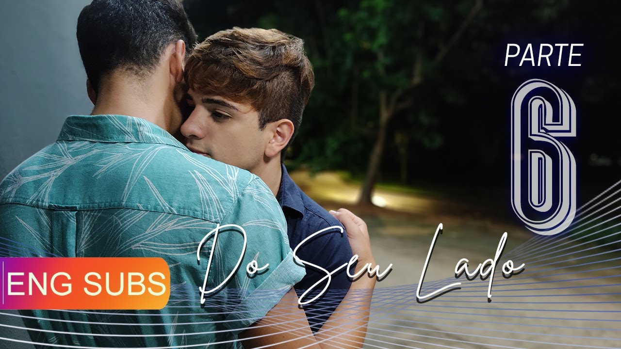 DO SEU LADO - Parte 06 - ENG SUBS BL: Boys Love