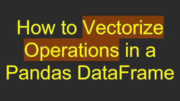 How to Vectorize Operations in a Pandas DataFrame
