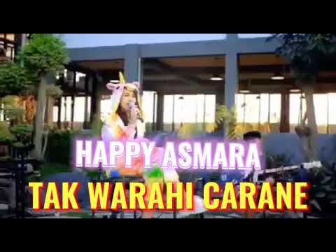 HAPPY ASMARA -TAK WARAHI CARANE (OFFICIAL MUSIC VIDEO)
