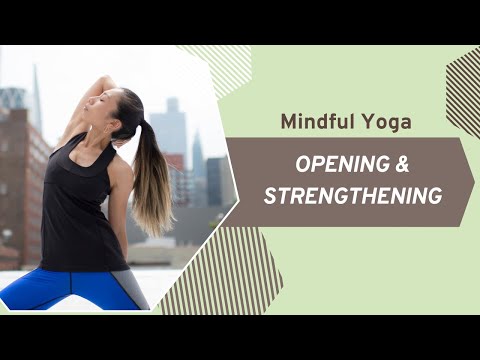 Mindful Yoga for Opening & Strengthening