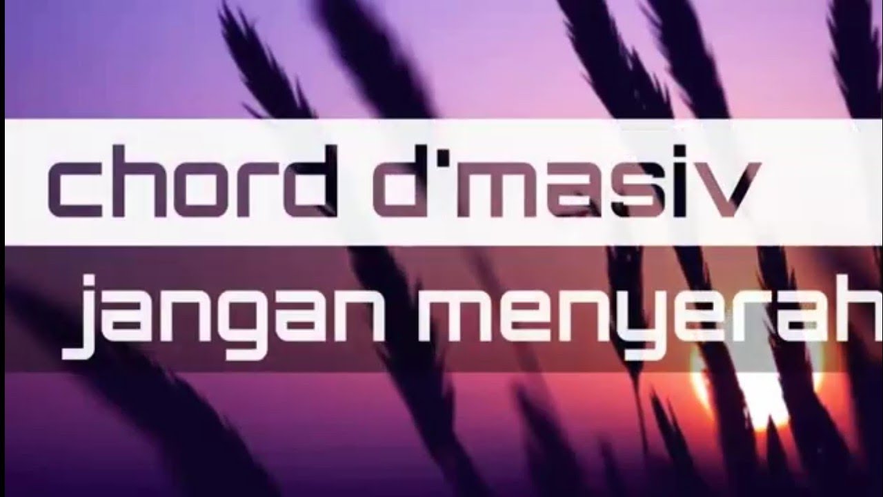 Chord_lyric jangan menyerah