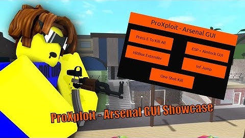 PROXPLOIT - ARSENAL GUI (KILL ALL, ONE SHOT ONE KILL, ETC) *OP*