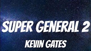 Kevin Gates - Super General 2 ( Lyrics )