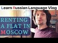 Rent an Apartment In Moscow | Learn Russian Language Vlog #12