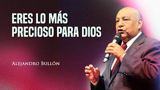 Pr. Bullón - Eres lo más precioso para Dios - Sermón 2