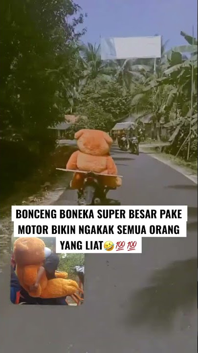 LUCU BANGET🤣‼️ BONCENG BONEKA BESAR PAKE MOTOR ‼️ LIAT LANGSUNG MAKIN NGAKAK 🤣‼️
