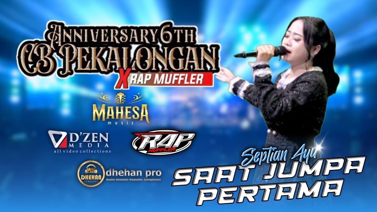 ANNIVERSARY 6TH CB PEKALONGAN X RAP MUFFLER | SEPTIAN AYU  - SAAT JUMPA PERTAMA | MAHESA MUSIC LIVE