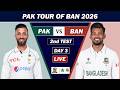 LIVE: PAKISTAN vs BANGLADESH 2nd MATCH DAY 3 LIVE SCORE & COMMENTARY | PAK VS BAN LIVE | BD 3 WKTS