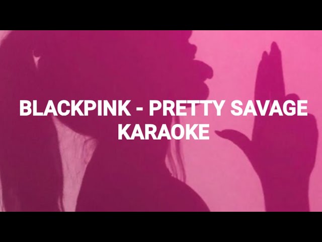 BLACKPINK(블랙 핑크)'Pretty Savage' KARAOKE + Easy Lyrics class=
