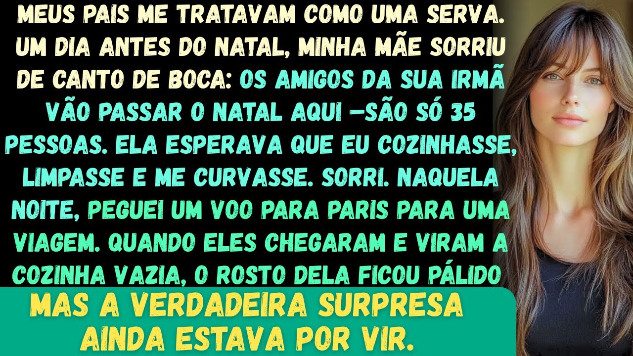 Meus pais me tratavam como um servo. Um dia antes do Natal, minha mãe sorriu com desdém: Os amigos d