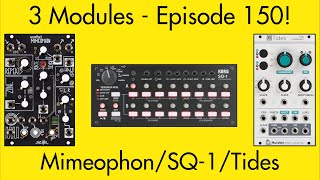 3 Modules #150: Mimeophon, SQ-1, Tides