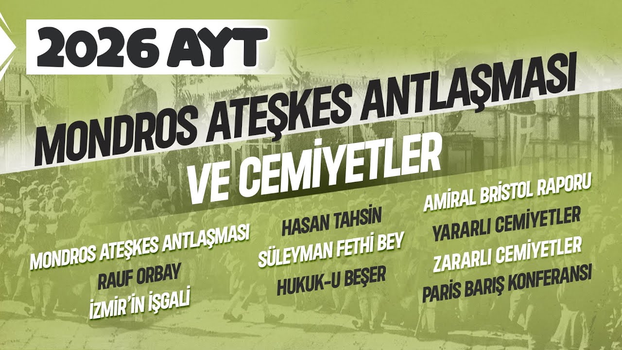 24) AYT Tarih - Mondros Ateşkes Antlaşması ve Cemiyetler - Ramazan YETGİN - 2025